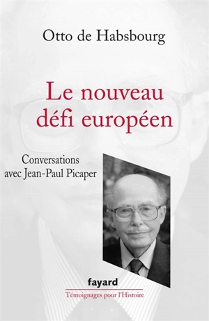 Le nouveau défi européen : conversations avec Jean-Paul Picaper - Otto Habsburg