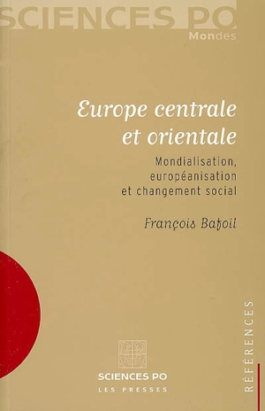 Europe centrale et orientale : mondialisation, européanisation et changement social - François Bafoil