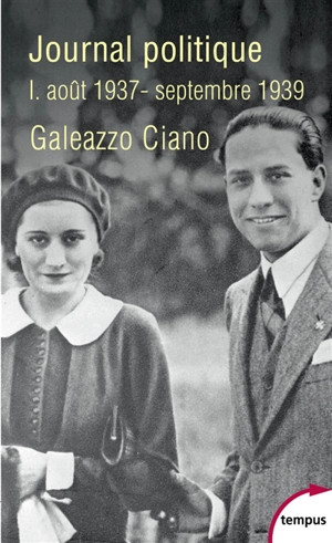 Journal politique. Vol. 1. Août 1937-septembre 1939 - Galeazzo Ciano