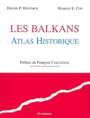 Les Balkans : atlas historique commenté - Dennis P. Hupchick