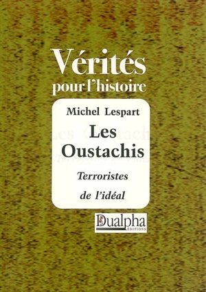 Les Oustachis, terroristes de l'idéal - Michel Lespart