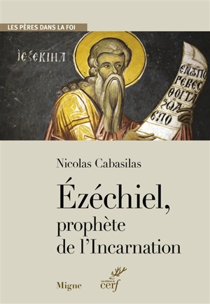 Ezéchiel, prophète de l'Incarnation - Nicolas Cabasilas