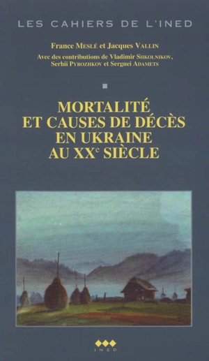 Mortalité et causes de décès en Ukraine au XXe siècle : la crise sanitaire dans les pays de l'ex-URSS - France Meslé