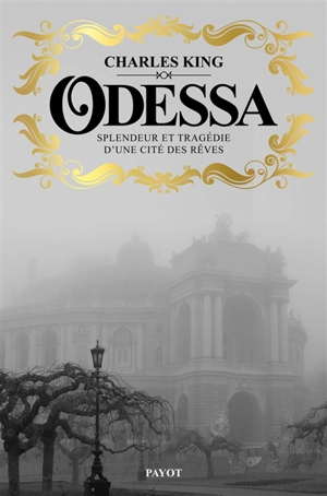 Odessa : splendeur et tragédie d'une cité des rêves - Charles King