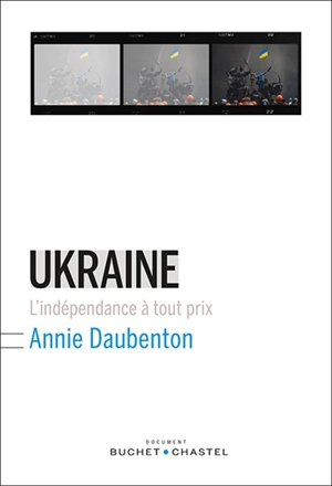Ukraine : l'indépendance à tout prix - Annie Daubenton