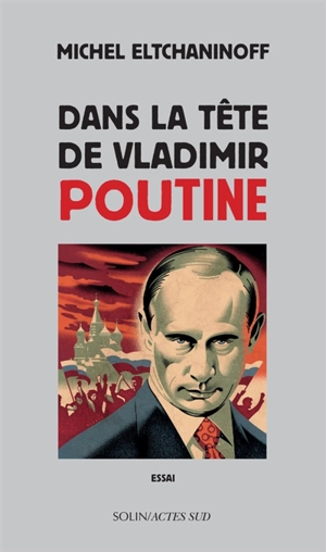 Dans la tête de Vladimir Poutine : essai - Michel Eltchaninoff