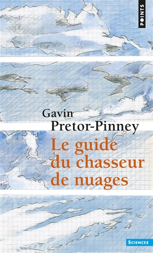 Le guide du chasseur de nuages - Gavin Pretor-Pinney