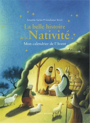 La belle histoire de la nativité : mon calendrier de l'avent - Anselm Grün