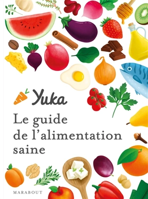 Yuka : le guide de l'alimentation saine - Julie Chapon