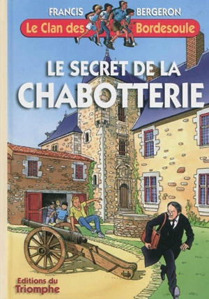 Le clan des Bordesoule. Vol. 25. Le secret de la Chabotterie - Francis Bergeron