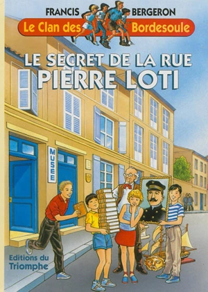 Le clan des Bordesoule. Vol. 13. Le secret de la rue Pierre Loti : une aventure du clan des Bordesoule - Francis Bergeron