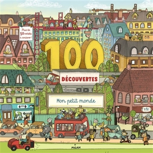 100 découvertes : mon petit monde - Clive Gifford