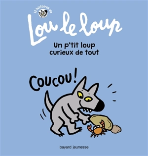 12 histoires de Lou le loup. Vol. 2. Un p'tit loup curieux de tout - Catherine Proteaux-Zuber