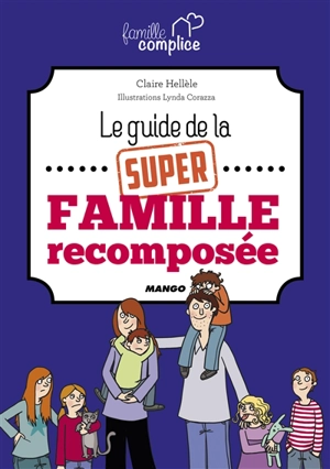 Le guide de la super famille recomposée - Claire Hellèle