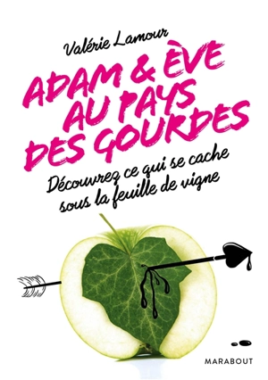 Adam & Eve au pays des gourdes : découvrez ce qui se cache sous la feuille de vigne - Valérie Lamour