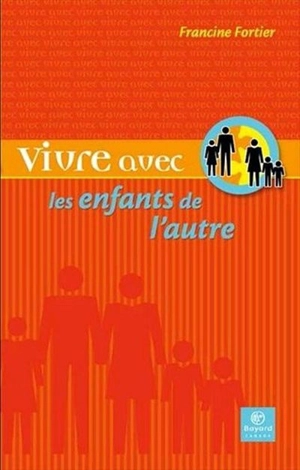 Vivre avec les enfants de l'autre - Francine Fortier