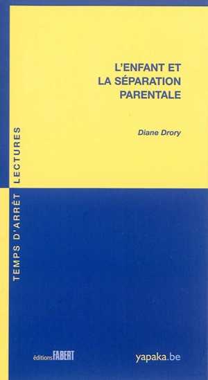 L'enfant et la séparation parentale - Diane Drory