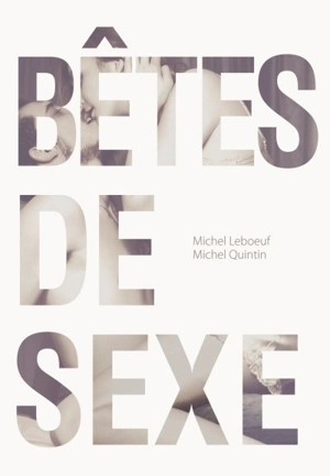 Bêtes de sexe - Michel Leboeuf