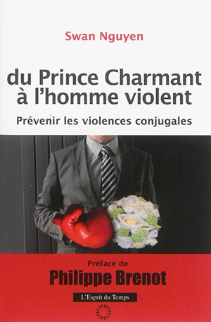 Du prince charmant à l'homme violent : prévenir les violences conjugales - Swan Nguyen