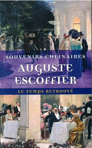 Souvenirs culinaires - Auguste Escoffier