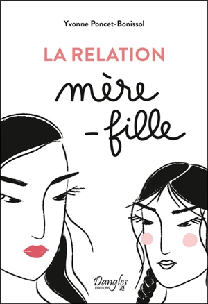 La relation mère-fille - Yvonne Poncet-Bonissol