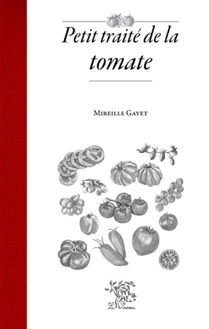Petit traité de la tomate - Mireille Gayet
