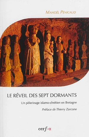 Le réveil des Sept Dormants : un pèlerinage islamo-chrétien en Bretagne - Manoël Pénicaud
