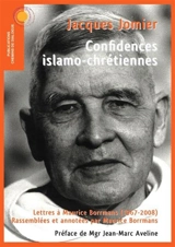 Confidences islamo-chrétiennes : lettres à Maurice Borrmans : 1967-2008 - Jacques Jomier