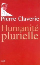 Humanité plurielle - Pierre Claverie