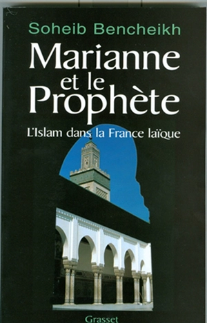 Marianne et le prophète : l'islam dans la France laïque - Soheib Bencheikh