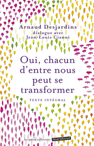 Oui, chacun d'entre nous peut se transformer : dialogue avec Jean-Louis Cianni - Arnaud Desjardins