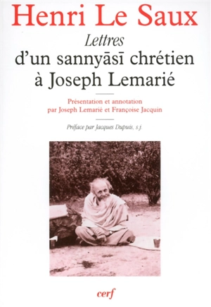 Lettres d'un sannyasi chrétien à Joseph Lemarié - Henri Le Saux
