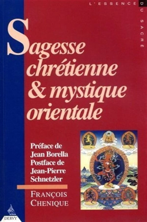 Sagesse chrétienne et mystique orientale - François Chénique