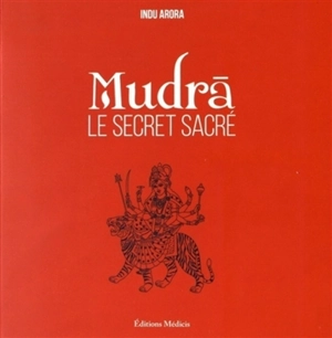 Mudra : le secret sacré - Indu Arora