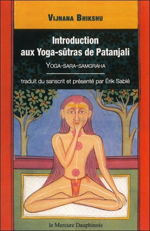 Introduction aux Yoga-sûtras de Patanjali : yoga-sara-samgraha - Vijnânabhikshu