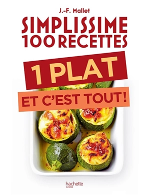 Simplissime 100 recettes : 1 plat et c'est tout ! - Jean-François Mallet