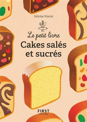 Cakes salés et sucrés - Héloïse Martel