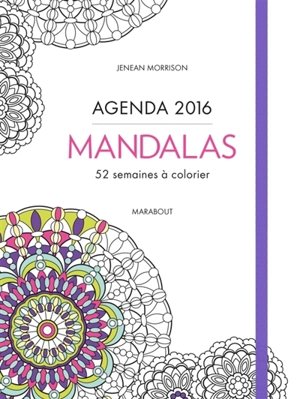 Mandalas : agenda 2016 : 52 semaines à colorier - Jenean Morrison