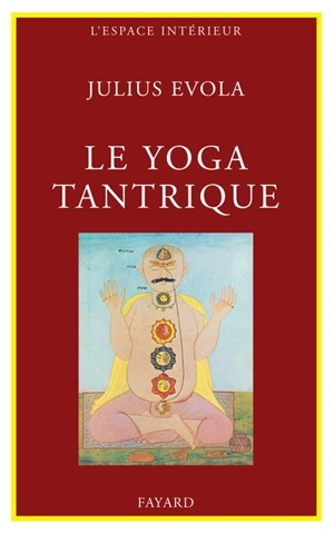 Le Yoga tantrique : sa métaphysique, ses pratiques - Julius Evola