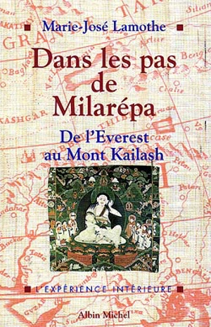 Dans les pas de Milarépa : de l'Everest au Mont Kailash - Marie-José Lamothe