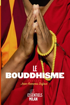Le bouddhisme - Jean-François Dufour