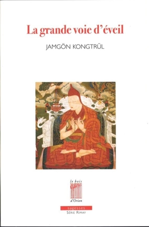 La grande voie d'éveil : les instructions de l'apprentissage spirituel de la voie universelle, en sept points, en une présentation aisée pour le commun - Jamgön Kongtrul Lodrö Thayé