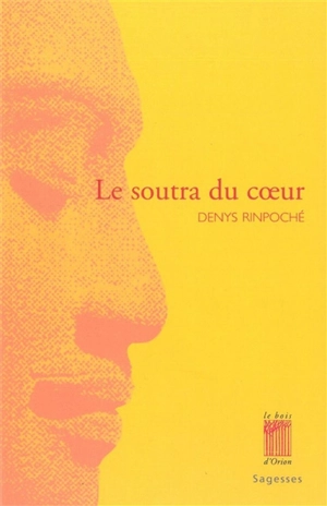 Le soutra du coeur : Prajnâpâramitâ Hridaya sûtra - Denys