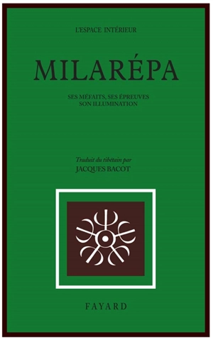 Milarepa : ses méfaits, ses épreuves, ses illuminations - Milarépa