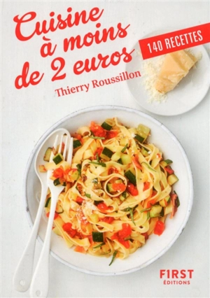 Cuisine à moins de 2 euros : 140 recettes - Thierry Roussillon