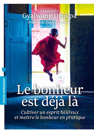 Le bonheur est déjà là : cultiver un esprit heureux et mettre le bonheur en pratique - Gyalwang Drukpa 12