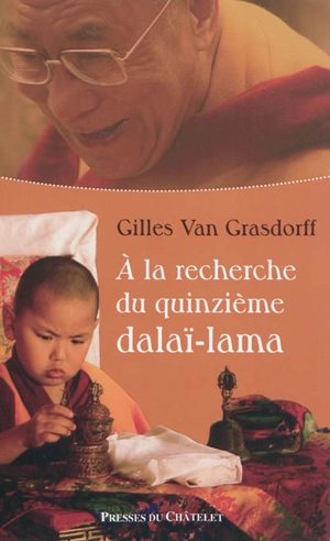 A la recherche du quinzième dalaï-lama - Gilles Van Grasdorff