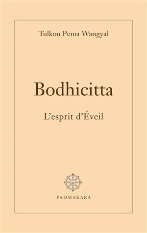 Bodhicitta : l'esprit de l'éveil - Tulkou Pema Wangyal