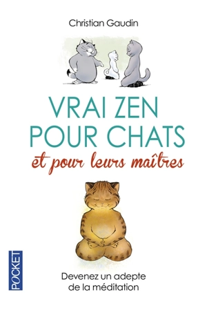 Vrai zen pour chats et pour leurs maîtres : devenez un adepte de la méditation - Gaudin