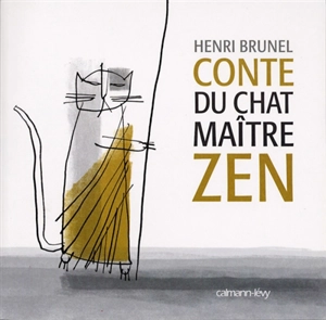 Conte du chat maître zen - Henri Brunel